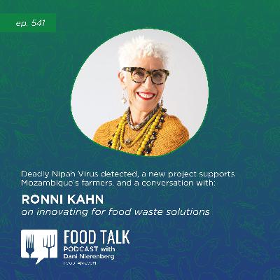 541. Deadly Nipah Virus Detected, a New Project Supports Mozambique's Farmers, and a Conversation with Ronni Kahn on Innovating for Food Waste Solutions 541. Deadly Nipah Virus Detected, a New Project Supports Mozambique's Farmers, and a Conversation with Ronni Kahn on Innovating for Food Waste Solutions