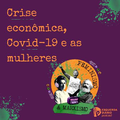 Crise econômica, Covid-19 e as mulheres