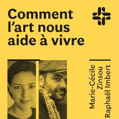 Raphaël Imbert Marie-Cécile Zinsou - Comment l'art nous aide à vivre Raphaël Imbert Marie-Cécile Zinsou - Comment l'art nous aide à vivre
