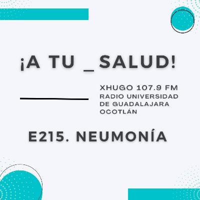 E215. ¡A Tu Salud! - Neumonía