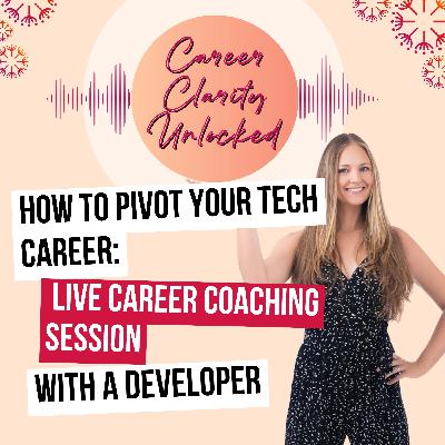 How to Pivot Your Tech Career: Live Career Coaching Session with a Developer How to Pivot Your Tech Career: Live Career Coaching Session with a Developer