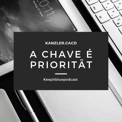 “A chave é Priorität” com @kanzler.cacd