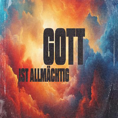 Gott ist allmächtig