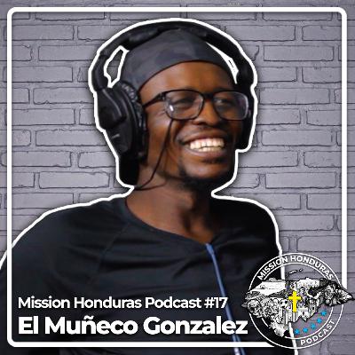 MISSION HONDURAS PODCAST #17 MIGUEL "MUÑECO" GONZALEZ - Ex-Boxeador Hondureño Peso SuperPluma