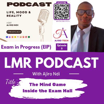 LMR Podcast | EIP | Episode 5: The Mind Game – Inside the Exam Hall | Ajiro Tech