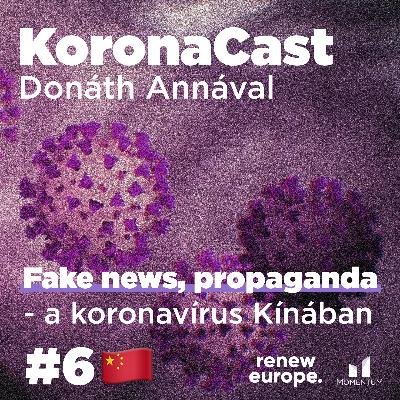 Fake news, propaganda, a koronavírus Kínában - KoronaCast 6. epizód - Kína