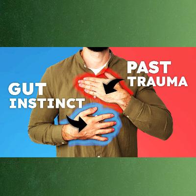E296 - Gut Feeling or Trauma? 7 Signs It's NOT Your Intuition