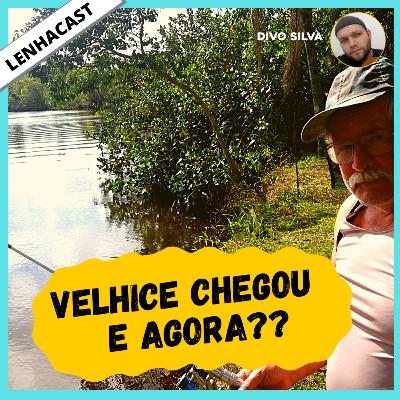 LENHACAST - S01E13 - VELHICE