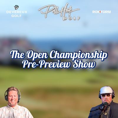 2025 Open Championship Pre-Preview Show