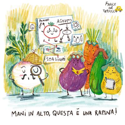63 - Mani in alto, questa è una... rapina! I Favola sulla stagionalità delle verdure I Racconti per bambini I Audiostorie per bambini I Favole per bambini I Fiabe per bambini I Favole nel traffico