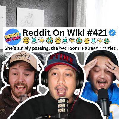 #421: She's Slowly PASSING And The Bedroom Is Already BURIED | Reading Reddit Stories