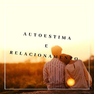 Autoestima e relacionamento