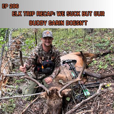 Missouri Woods & Water - Elk Trip Recap: We Still Suck But Our Buddy Garin Doesn't Missouri Woods & Water - Elk Trip Recap: We Still Suck But Our Buddy Garin Doesn't