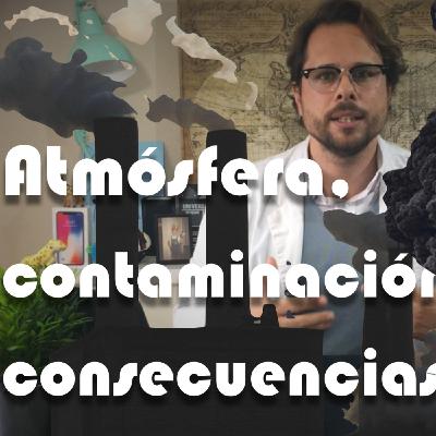 Atmósfera, la Contaminación y sus consecuencias. Atmósfera, la Contaminación y sus consecuencias.