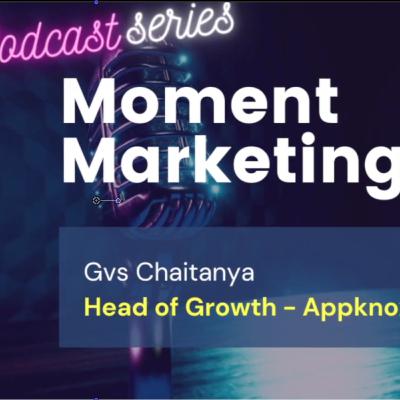 Moment Marketing Strategies with Gvs Chaitanya: Head of Growth - Appknox