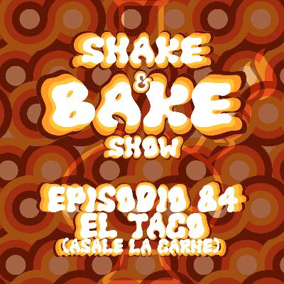 Episodio 84 - El Taco (Ásale La Carne)