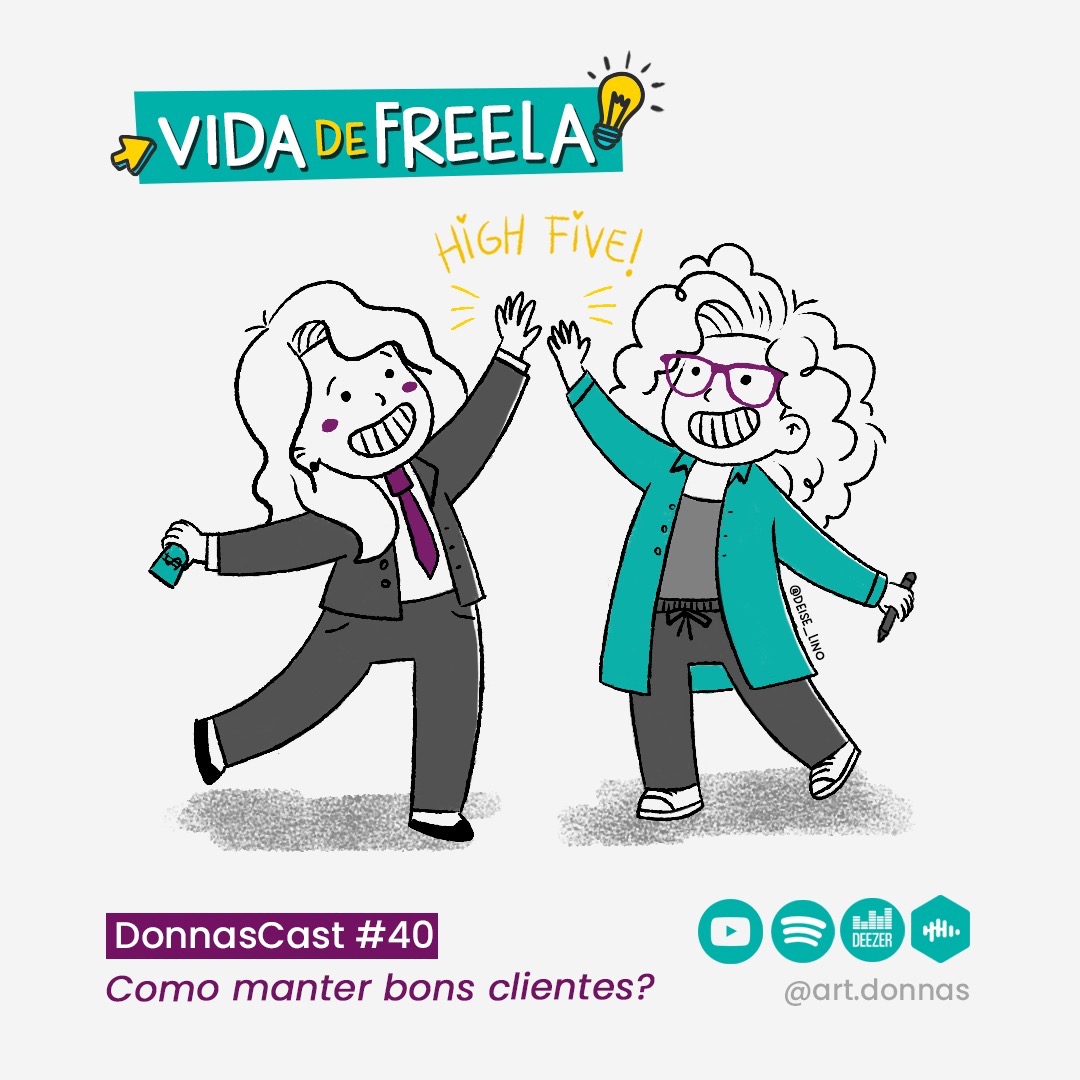 #40 [VIDA DE FREELA] Como manter bons clientes?