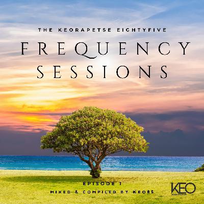 KEORAPETSE EIGHTYFIVE FREQUENCY SESSIONS EPISODE 1