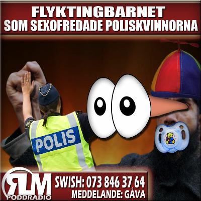 RLM - FLYKTINGBARNET SOM SEXOFREDADE POLISKVINNORNA RLM - FLYKTINGBARNET SOM SEXOFREDADE POLISKVINNORNA