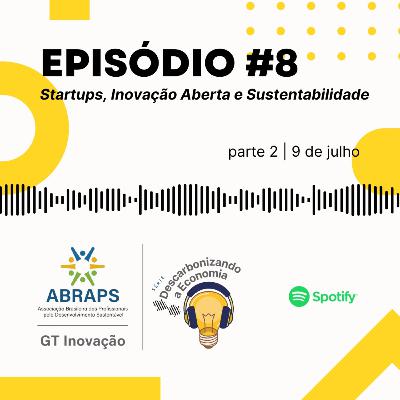 [Descarbonizando a Economia] PARTE 2 - Startups, inovação aberta e sustentabilidade
