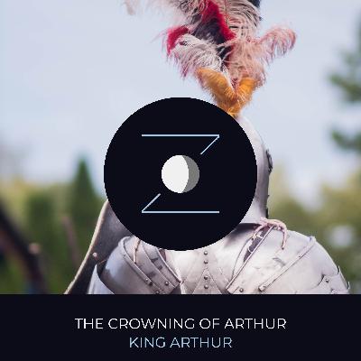 The Crowning of Arthur | King Arthur The Crowning of Arthur | King Arthur