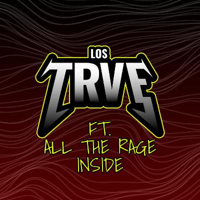 Los Trve Ft. All The Rage Inside