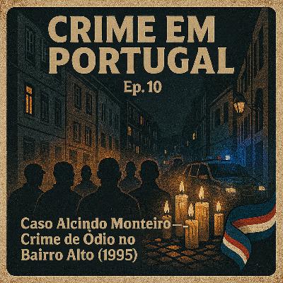 Alcindo Monteiro: O Crime de Ódio no Bairro Alto
