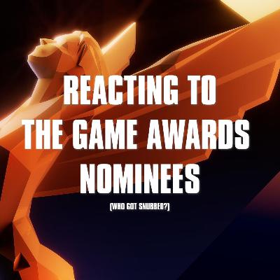 S2 Ep. 19: What was snubbed? | Reacting to The Game Awards Nominees