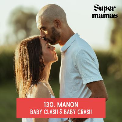 EP130. Manon • Baby clash & baby crash EP130. Manon • Baby clash & baby crash