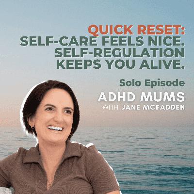 53. QUICK RESET: Self-Care Feels Nice. Self-Regulation Keeps You Alive. 53. QUICK RESET: Self-Care Feels Nice. Self-Regulation Keeps You Alive.