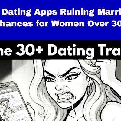Are Dating Apps Ruining Marriage Chances for Women Over 30? Relationships Cycle.