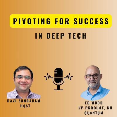 How to pivot for success in deeptech?| Ed Wood How to pivot for success in deeptech?| Ed Wood