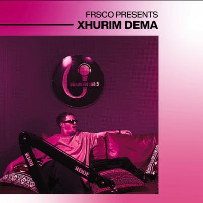 E8 - Xhurim Dema