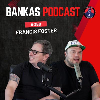 Francis Foster | Bankas Podcast - #088
