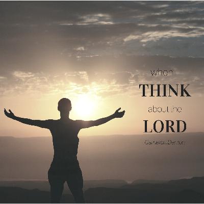 When I Think About the Lord