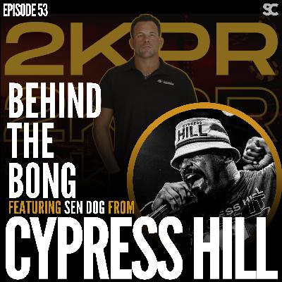 E53: Cypress Hill: Behind the Bong with Sen Dog E53: Cypress Hill: Behind the Bong with Sen Dog