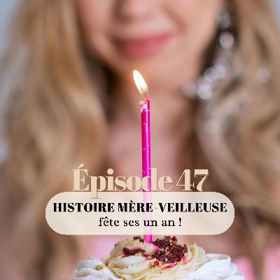 47# Histoire mère-veilleuse fête ses un an !