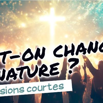 Peut-on changer de nature ? Peut-on changer de nature ?