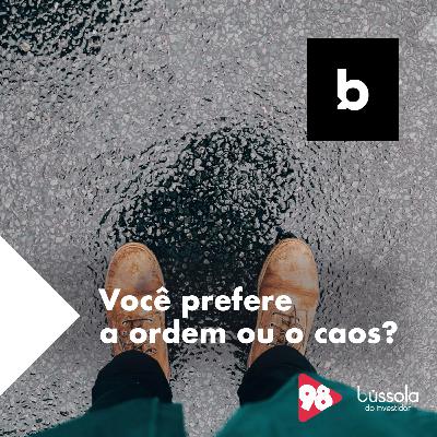 Você prefere a ordem ou caos?