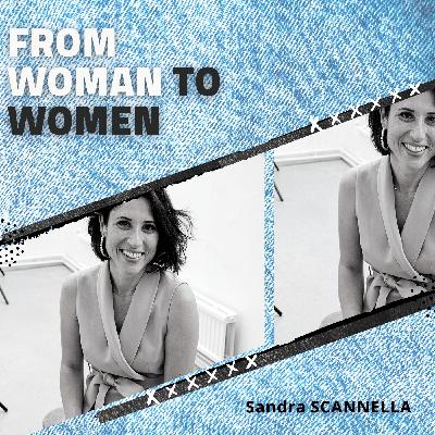 #6 Sandra SCANNELLA - de la Comm' à F.Collective : powerplace pour les femmes entrepreneurs