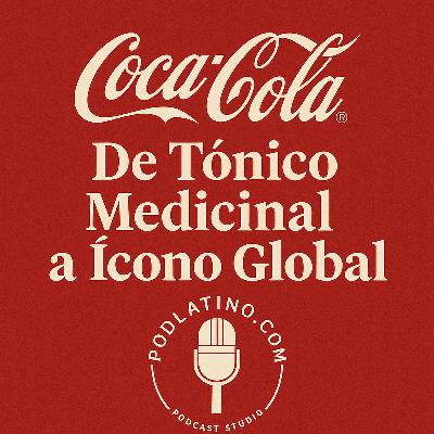 Coca-Cola: De Tónico Medicinal a Ícono Global Coca-Cola: De Tónico Medicinal a Ícono Global