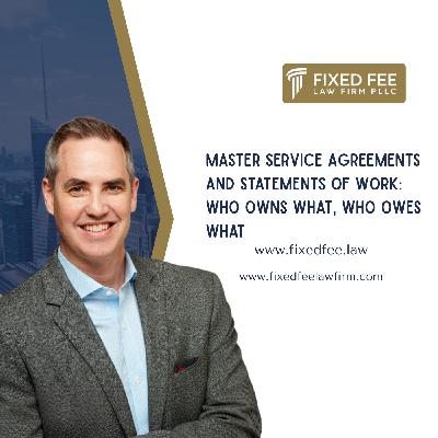 Master Service Agreements and Statements of Work: Who Owns What, Who Owes What
