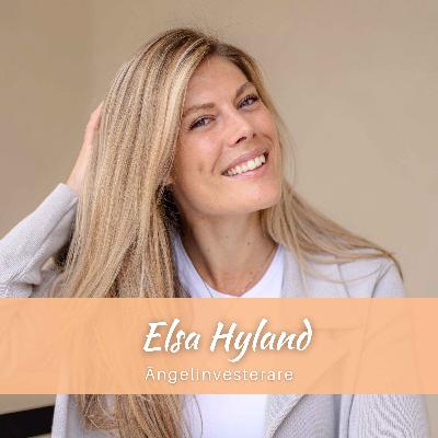 Elsa Hyland: Hur hon tog steget till att bli ängelinvesterare, vad hon letar efter hos entreprenörer och vikten av att kunna sälja