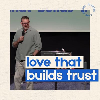 Love that Builds Trust Love that Builds Trust