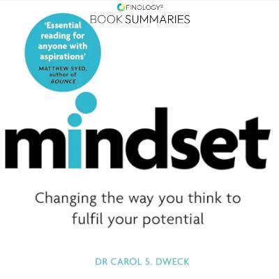 Mindset: The New Psychology of Success by Carol Dweck (Book Summary)