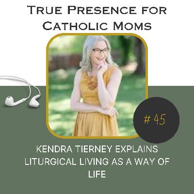 Kendra Tierney explains Liturgical Living as a way of life; the overwhelmed Catholic Mom's guide to building Liturgical Family Traditions