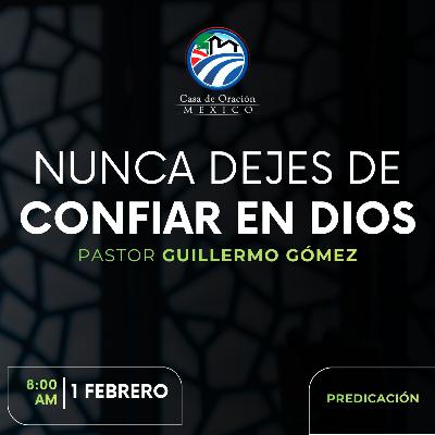 Guillermo Gómez - Nunca dejes de confiar en Dios Guillermo Gómez - Nunca dejes de confiar en Dios