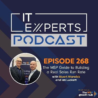 EP268 - The MSP Guide to Building a Real Sales Run Rate with Stuart Warwick and Ian Luckett