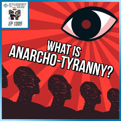 What is Anarcho-Tyranny? | SOTG 1309