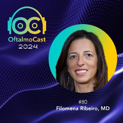 #80. Dra. Filomena Ribeiro - ESCRS, innovación y liderazgo - OftalmoCast #80. Dra. Filomena Ribeiro - ESCRS, innovación y liderazgo - OftalmoCast